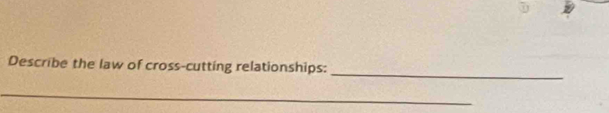 Describe the law of cross-cutting relationships: 
__ 
_