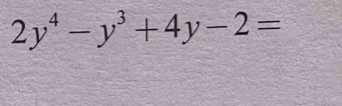 2y^4-y^3+4y-2=