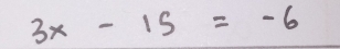 3x-15=-6