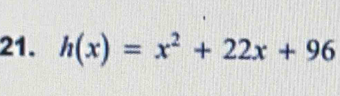 h(x)=x^2+22x+96