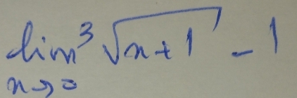 limlimits _xto 0sqrt[3](x+1)-1