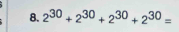 2^(30)+2^(30)+2^(30)+2^(30)=