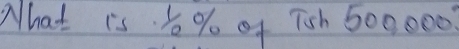 What is 5 % of Tsh 500000?