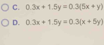 0.3x+1.5y=0.3(5x+y)
D. 0.3x+1.5y=0.3(x+5y)