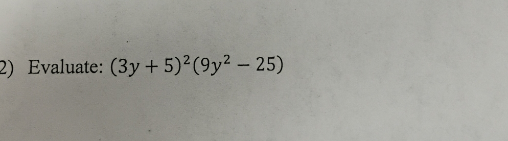 Evaluate: (3y+5)^2(9y^2-25)