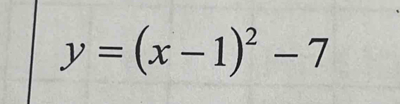 y=(x-1)^2-7