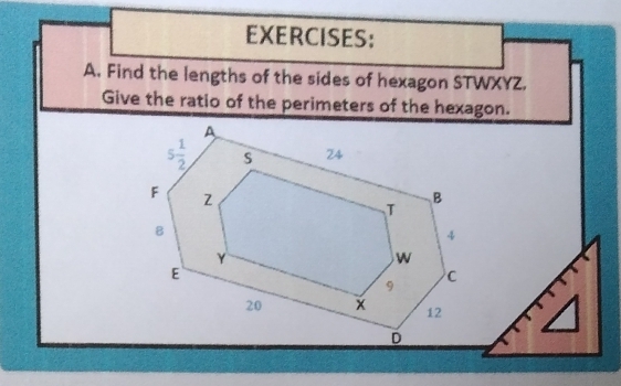 Find the lengths of the sides of hexagon STWXYZ.
Give the ratio of the perimeters of the hexagon.