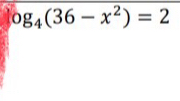 og_4(36-x^2)=2