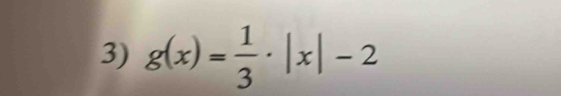 g(x)= 1/3 · |x|-2