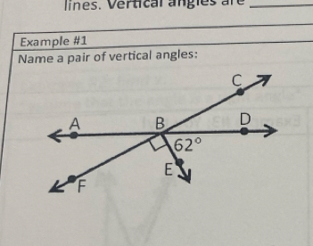 lines. Vertical angies are_
Example #1
Name a pair of vertical angles: