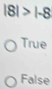 |8|>|-8
〇 True
O False