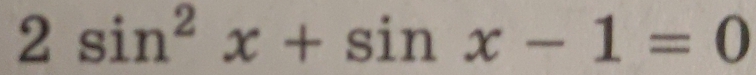 2sin^2x+sin x-1=0