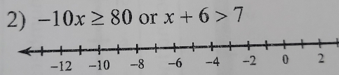 -10x≥ 80 or x+6>7