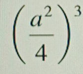 ( a^2/4 )^3