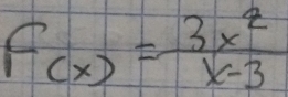 F_(x)= 3x^2/x-3 