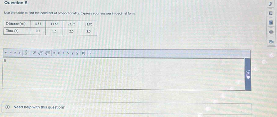 Use the table to find the constant of proportionality. Express your answer in decimal form. 
4  □ /□   □^(□) sqrt(□ ) sqrt[□](□ ) (1) π
Need help with this question?