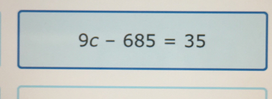 9c-685=35