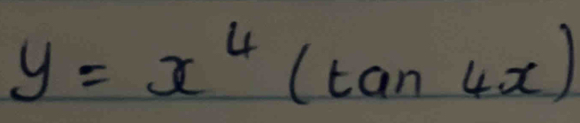 y=x^4(tan 4x)