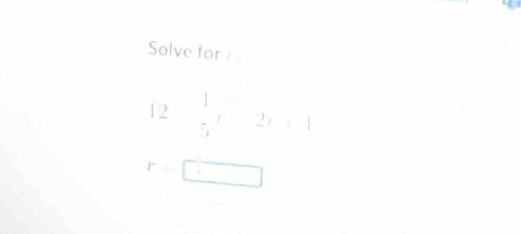 Solve for 
12  1/5 x^(|-2x+1|)
r=□