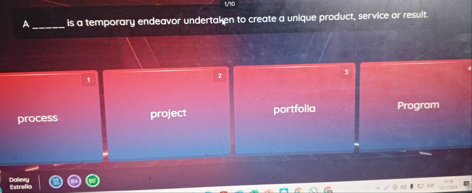 1/10
_A
is a temporary endeavor undertaken to create a unique product, service or result.
2
3
1
process project portfolia
Program
Dalexy
Estrella