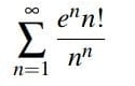 sumlimits _(n=1)^(∈fty) e^nn!/n^n 