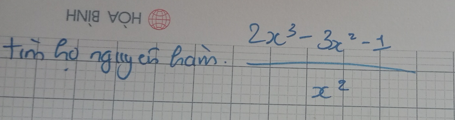 tinn Gg ngly có ham  (2x^3-3x^2-1)/x^2 