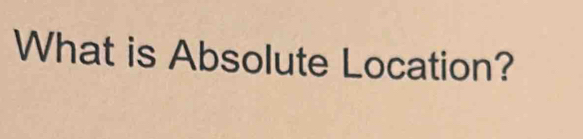 What is Absolute Location?