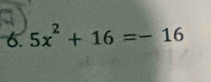 5x^2+16=-16