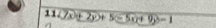 11(7x+2y)+5(-5x+9y)=1