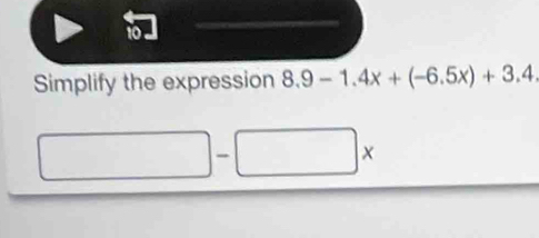 Simplify the expression 8.9-1.4x+(-6.5x)+3.4.