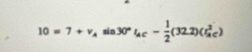 10=7+v_A sin 30°l_AC- 1/2 (32.2)(r_(AC)^2)