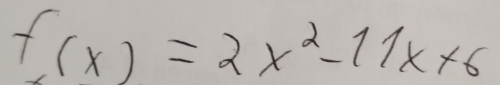 f(x)=2x^2-11x+6