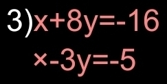 x+8y=-16
x-3y=-5