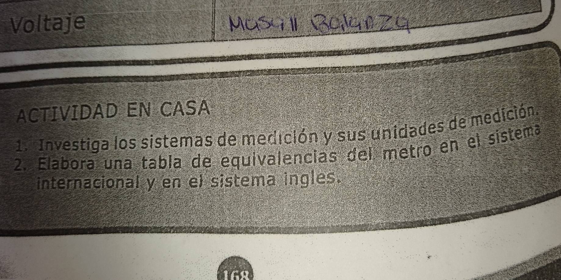 Voltaje 
ACTIVIDAD EN CASA 
1. Investiga los sistemas de medición y sus unidades de medición. 
2. Elabora una tabla de equivalencias del metro en el sístema 
internacional y en e) sistema ingles.