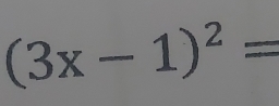 (3x-1)^2=