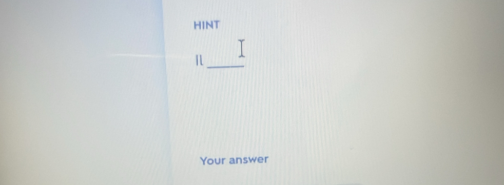 HINT 
_ 
Your answer