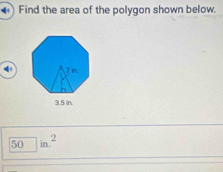 Find the area of the polygon shown below.
50in.^2