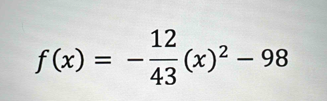 f(x)=- 12/43 (x)^2-98