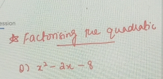 Factorsing the quadualic
x^2-2x-8