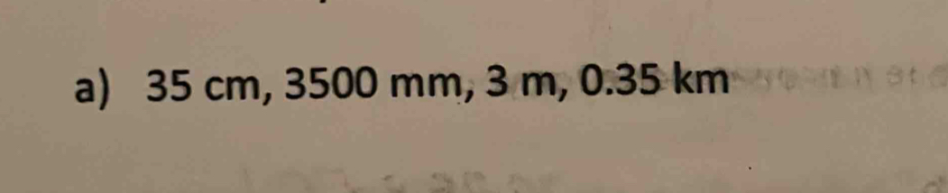 35 cm, 3500 mm, 3 m, 0.35 km