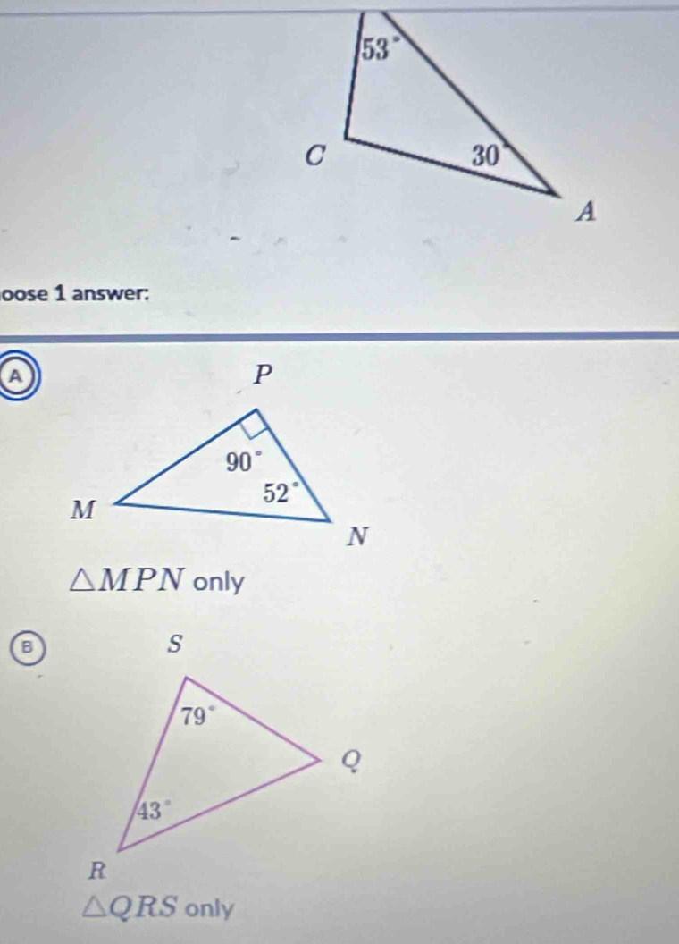 oose 1 answer:
a
△ MPN only
a
△ QRS only