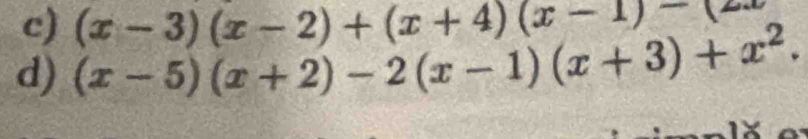 (x-3)(x-2)+(x+4)(x-1)-(2. 
d) (x-5)(x+2)-2(x-1)(x+3)+x^2.