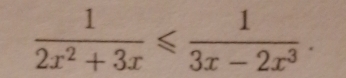  1/2x^2+3x ≤slant  1/3x-2x^3 .