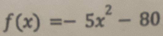 f(x)=-5x^2-80