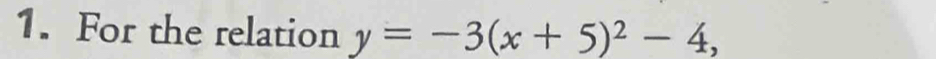 For the relation y=-3(x+5)^2-4,