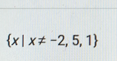  x|x!= -2,5,1