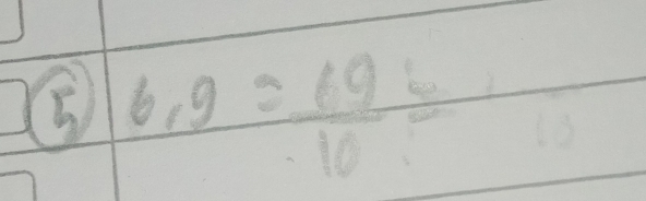 frac 6.= 69/10 =