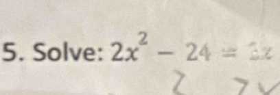 Solve: 2x^2-24=3x