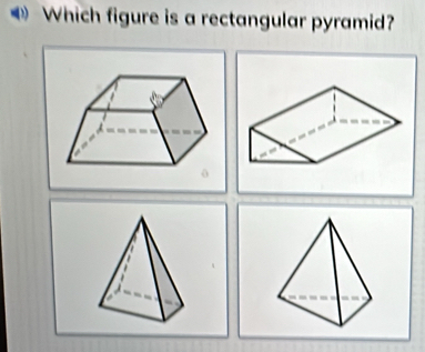 Which figure is a rectangular pyramid?