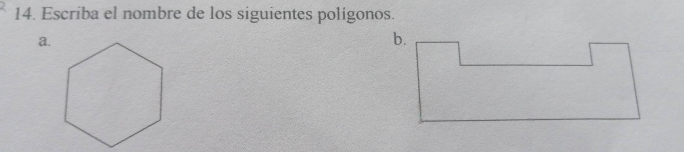 Escriba el nombre de los siguientes polígonos. 
a.